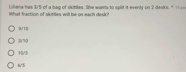 liliana has 3/5 of a bag of skittles. she wants to split it evenly on 2…
