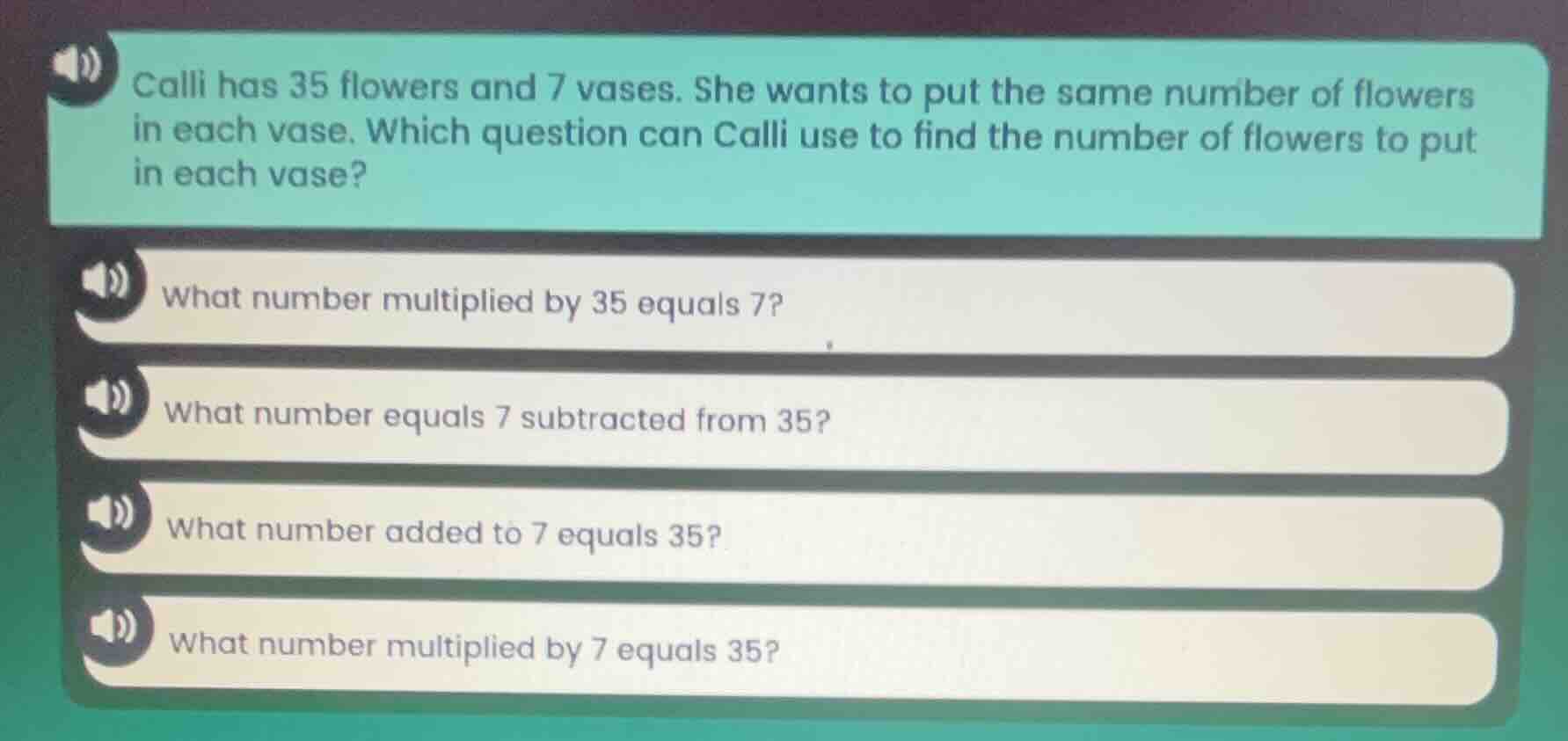 calli has 35 flowers and 7 vases. she wants to put the same number of f…