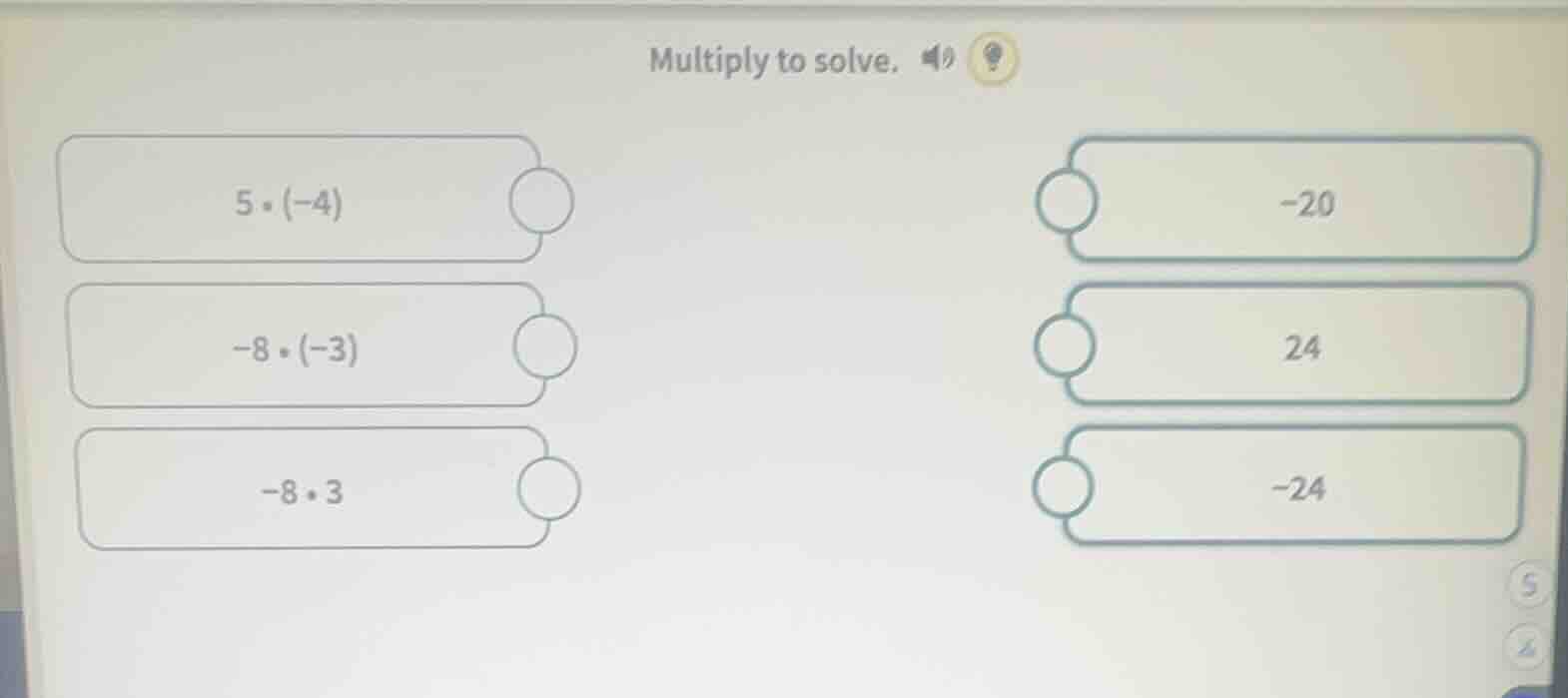 multiply to solve. $5\\cdot(-4)$ $-8\\cdot(-3)$ $-8\\cdot3$ $-20$ $24$ …