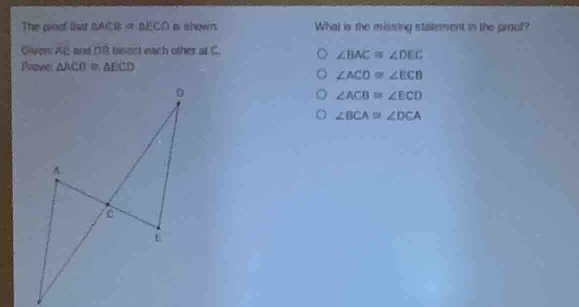 the proof that \\( \\triangle acb \\cong \\triangle ecd \\) is shown.\ …