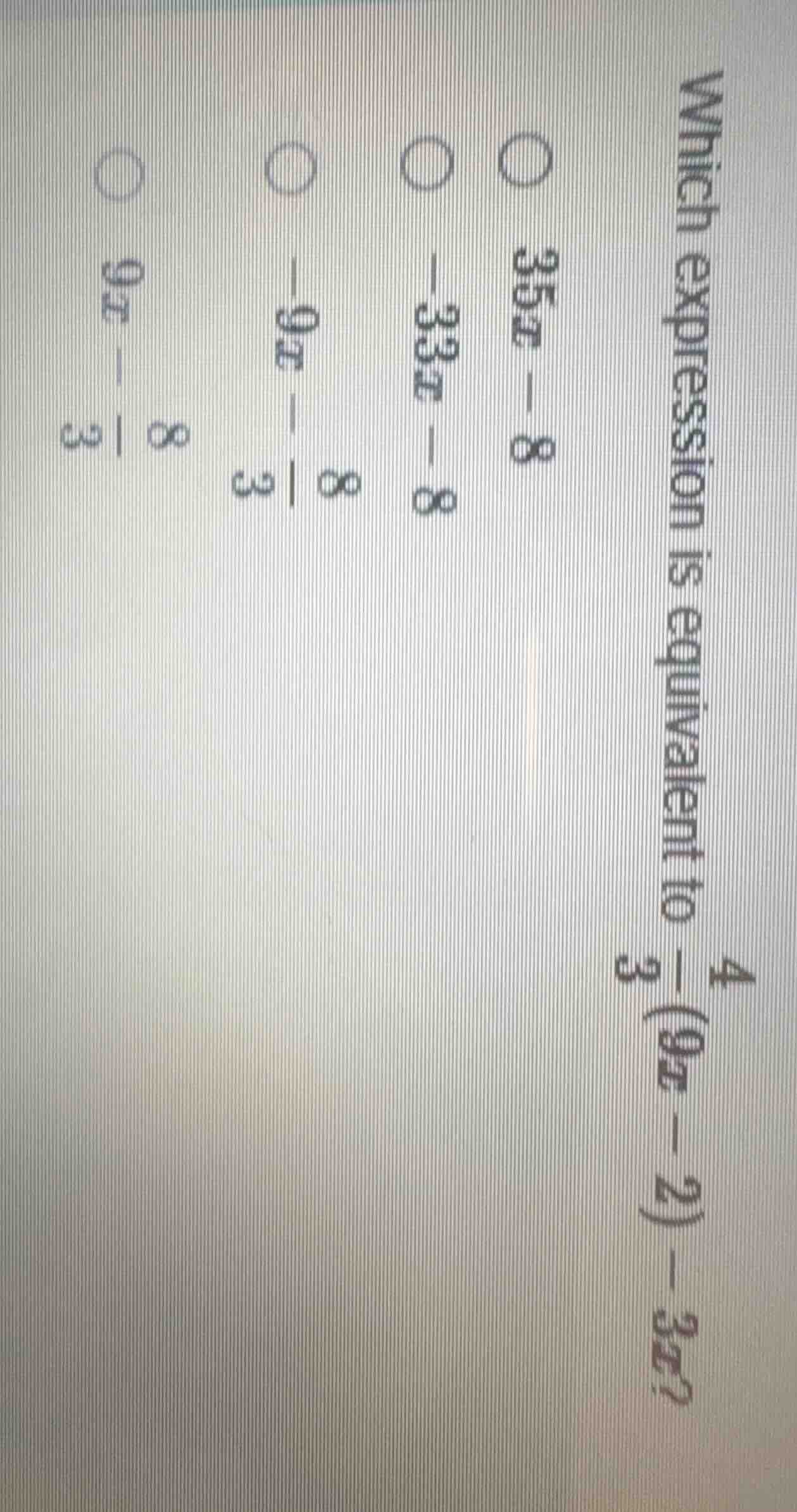 which expression is equivalent to \\(\frac{4}{3}(9x - 2) - 3x\\)? \\(\\…
