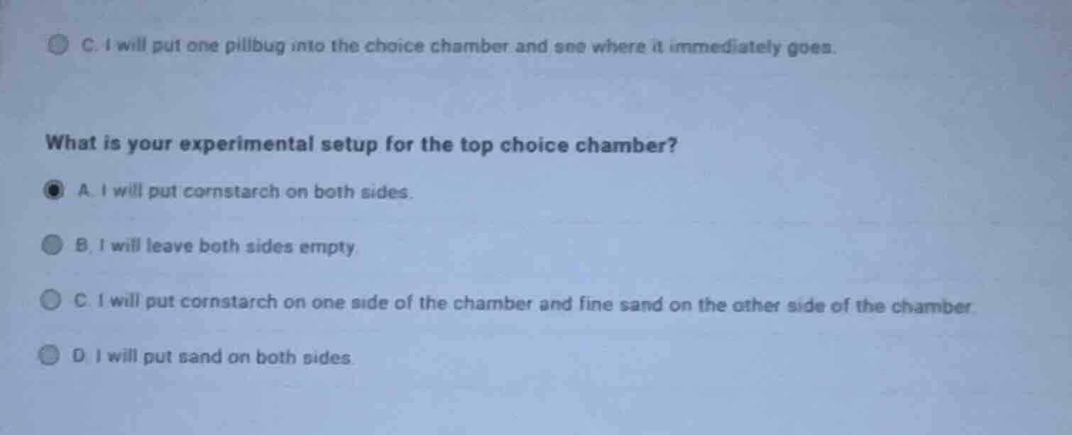 c. i will put one pillbug into the choice chamber and see where it imme…