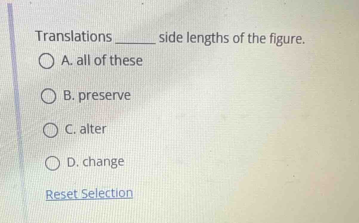 translations ______ side lengths of the figure. a. all of these b. pres…