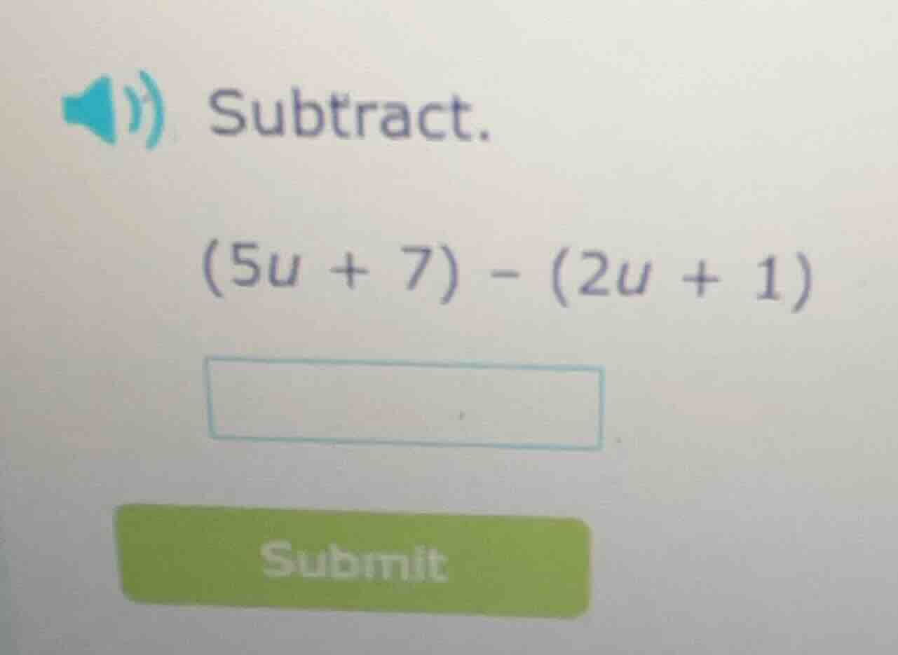 subtract. (5u + 7) - (2u + 1)