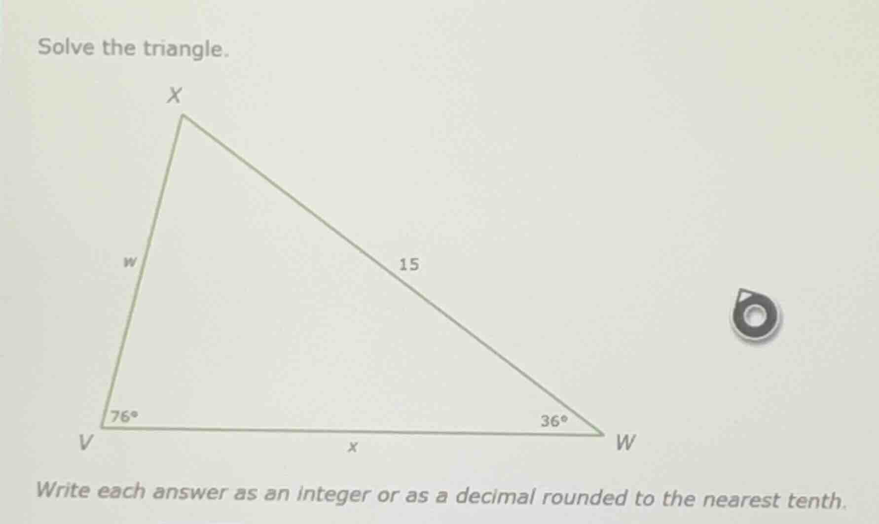 solve the triangle. write each answer as an integer or as a decimal rou…