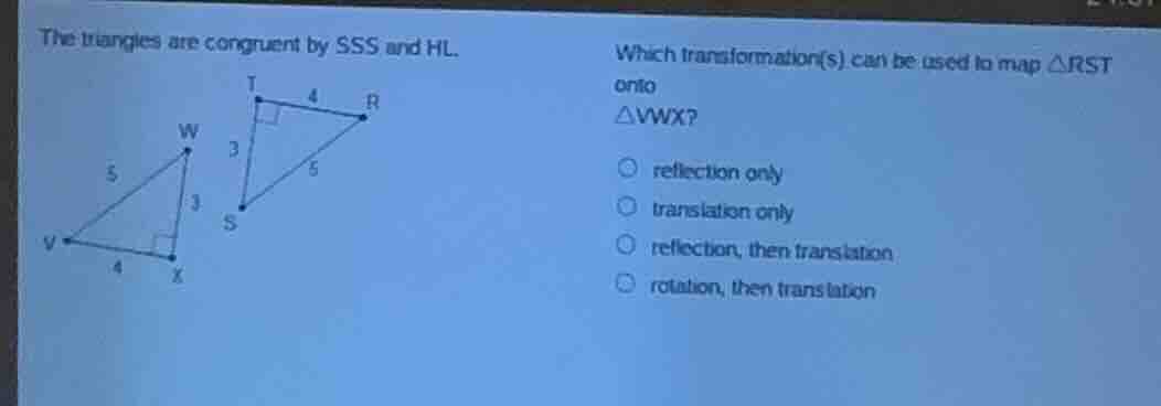 the triangles are congruent by sss and hl. which transformation(s) can …