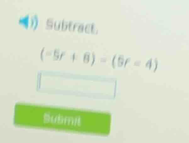 subtract. (-5r + 8) - (6r - 4)