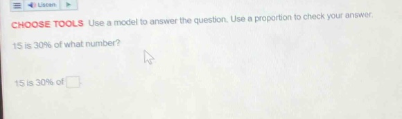 choose tools use a model to answer the question. use a proportion to ch…