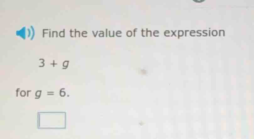 find the value of the expression 3 + g for g = 6.