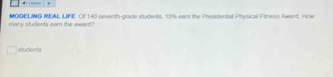 modeling real life of 140 seventh - grade students, 15% earn the presid…