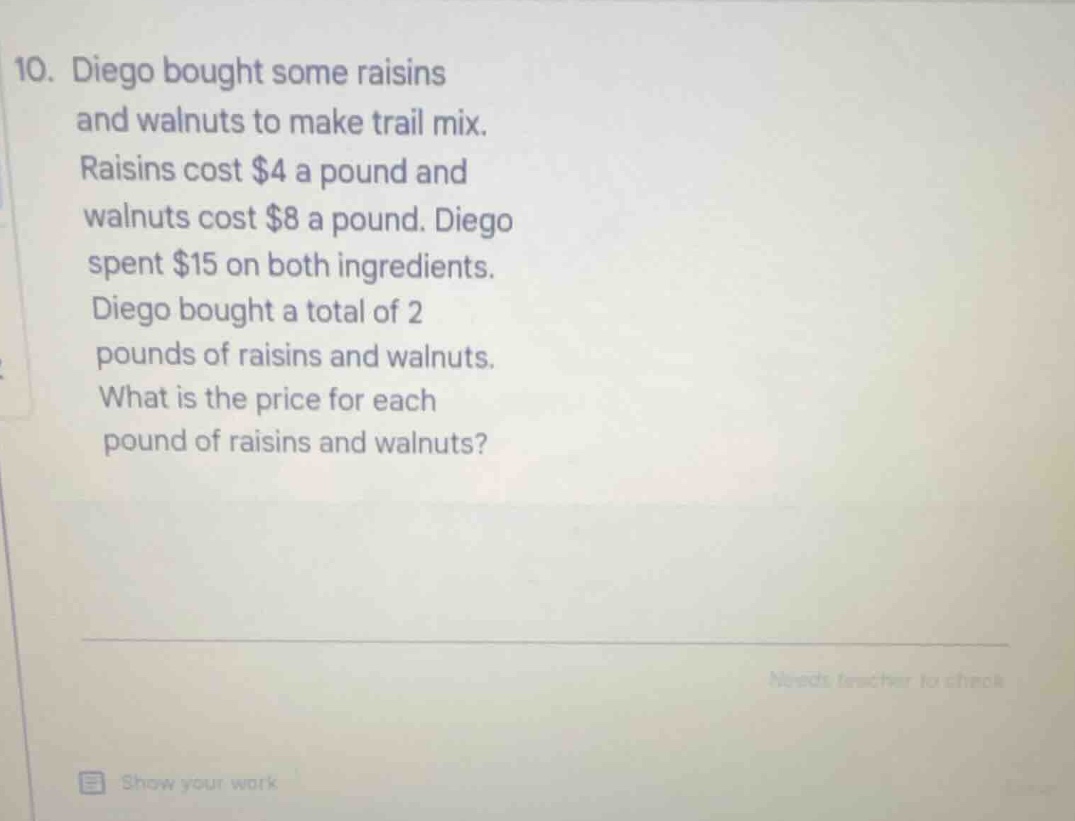 10. diego bought some raisins and walnuts to make trail mix. raisins co…
