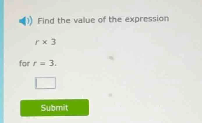 find the value of the expression $r \\times 3$ for $r = 3$.
