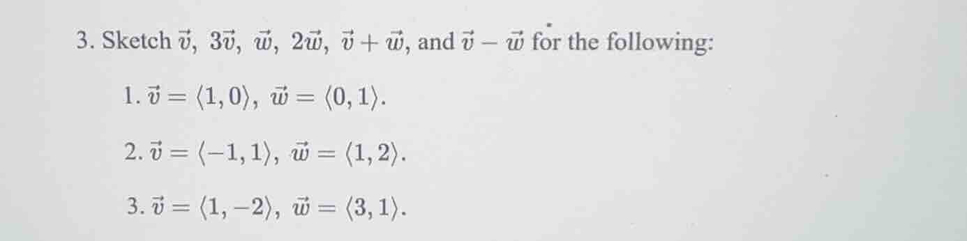 3. sketch \\(vec{v}\\), \\(3vec{v}\\), \\(vec{w}\\), \\(2vec{w}\\), \\(…