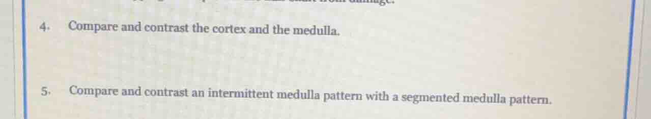 4. compare and contrast the cortex and the medulla. 5. compare and cont…