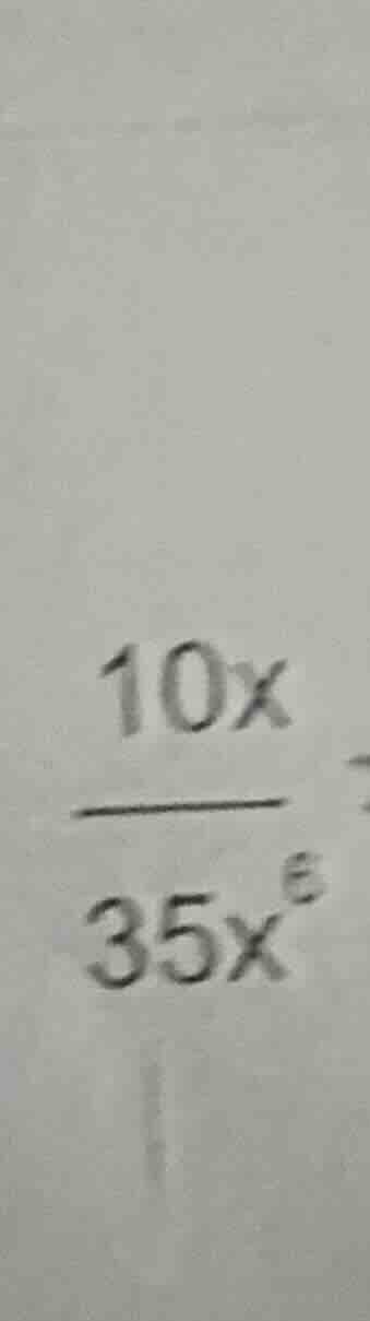(\frac{10x}{35x^{6}})