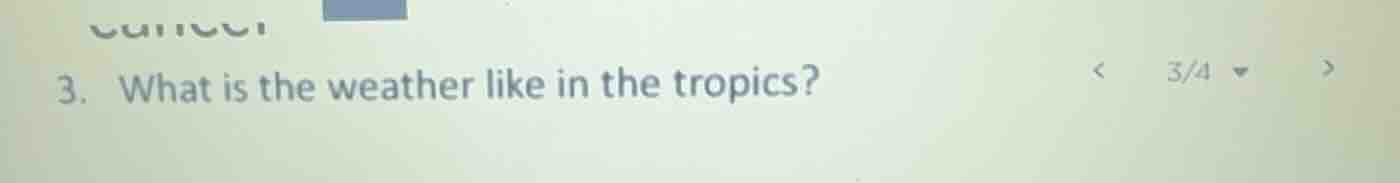 3. what is the weather like in the tropics?