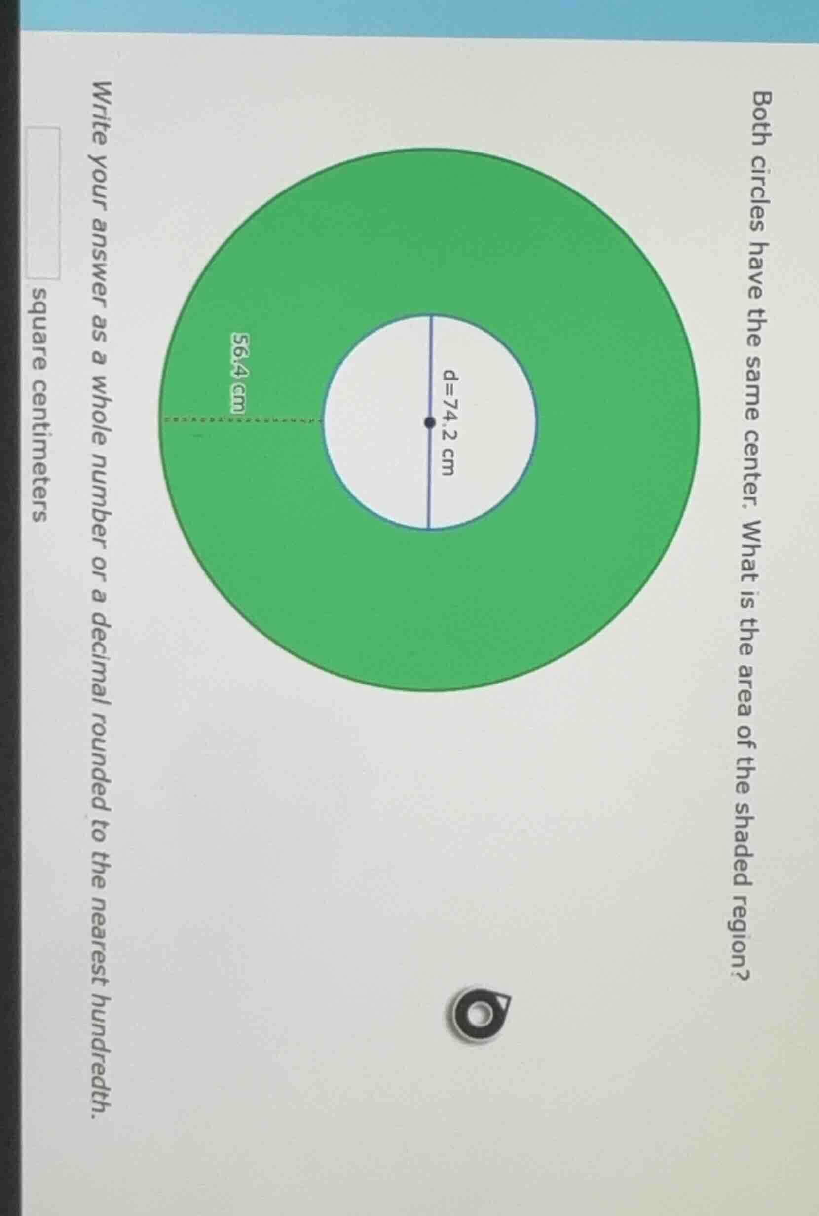 both circles have the same center. what is the area of the shaded regio…