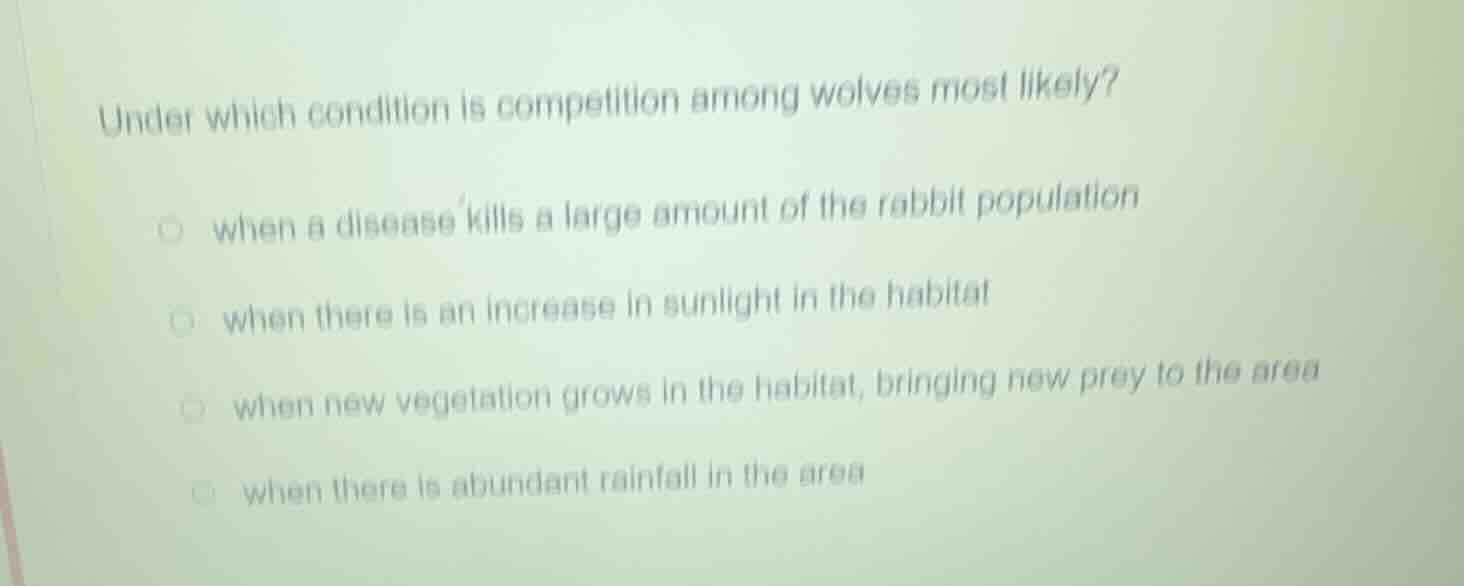 under which condition is competition among wolves most likely? when a d…