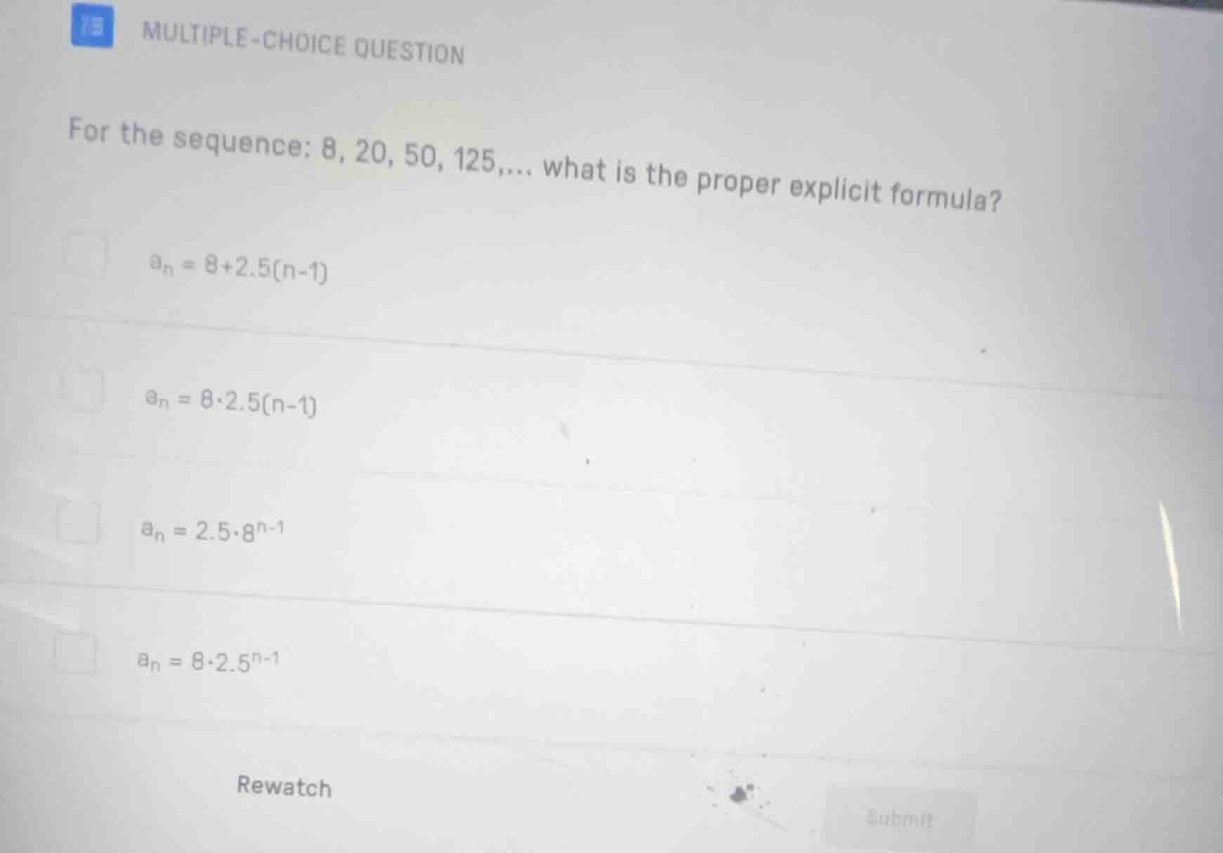 13 multiple-choice question for the sequence: 8, 20, 50, 125,... what i…
