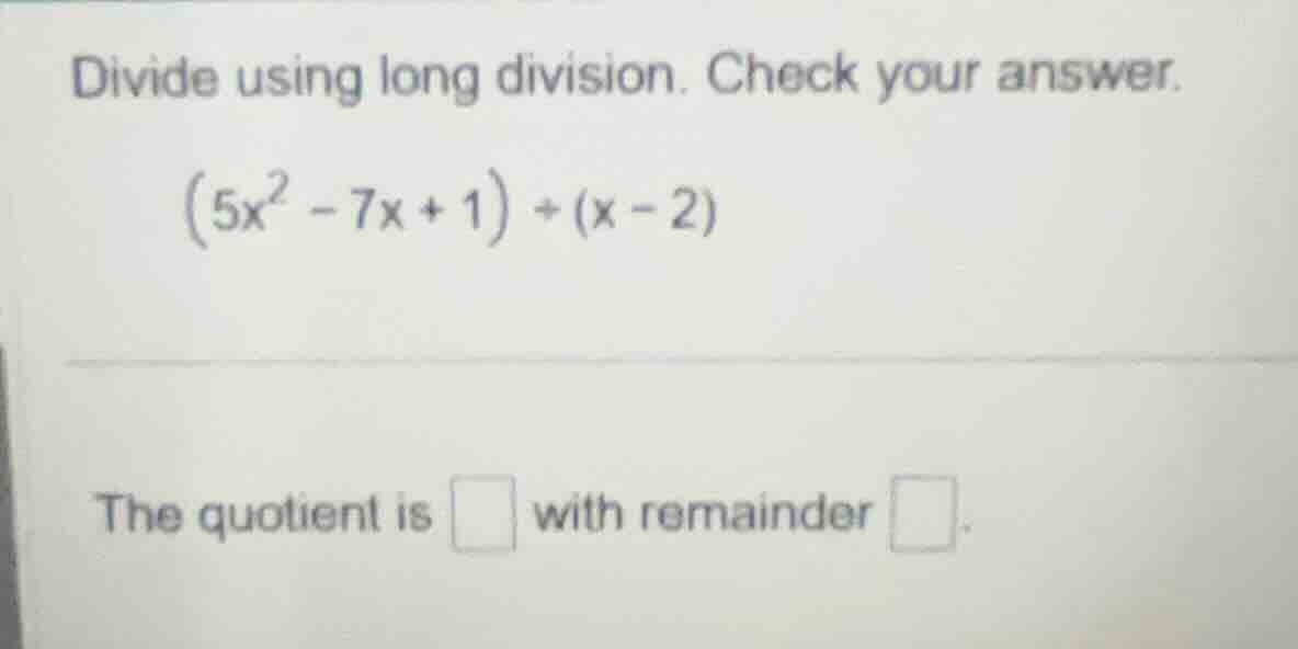 divide using long division. check your answer. \\((5x^2 - 7x + 1) \\div…