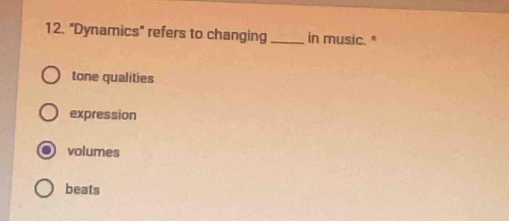 12. \dynamics\ refers to changing ______ in music. * tone qualities exp…