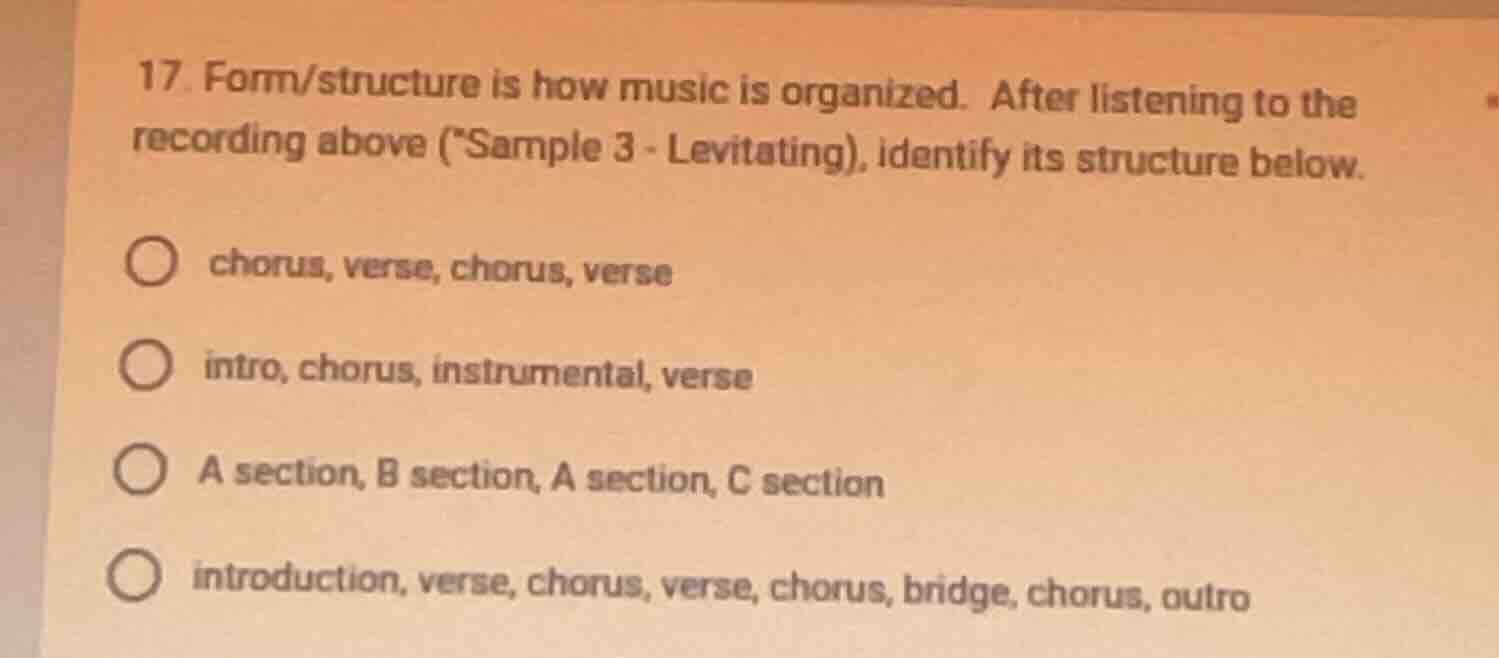 17. form/structure is how music is organized. after listening to the re…