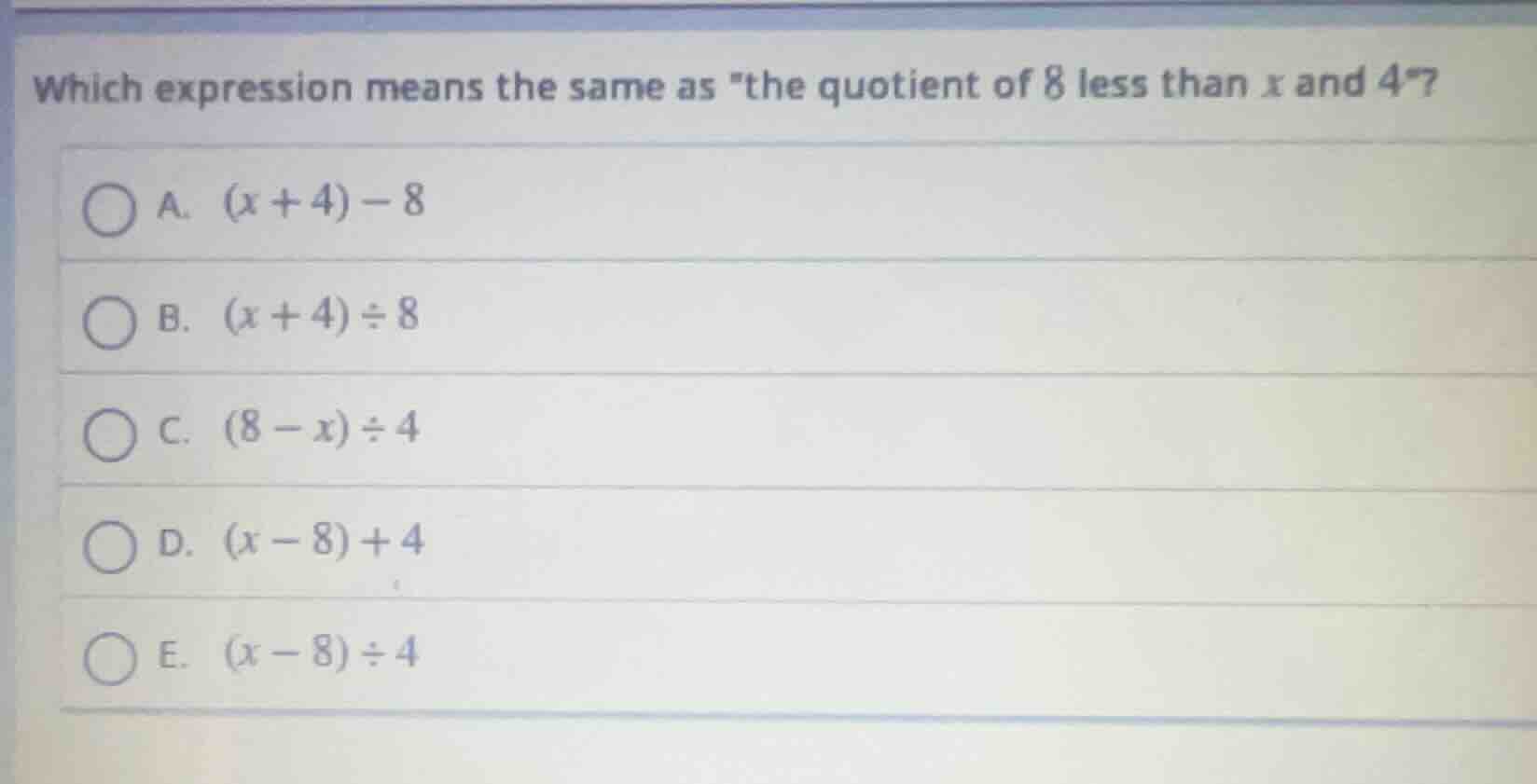 which expression means the same as \the quotient of 8 less than x and 4…