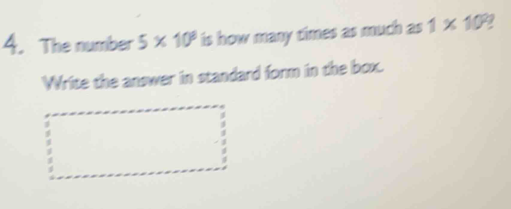4. the number $5 \\times 10^8$ is how many times as much as $1 \\times …