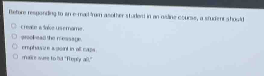before responding to an e - mail from another student in an online cour…