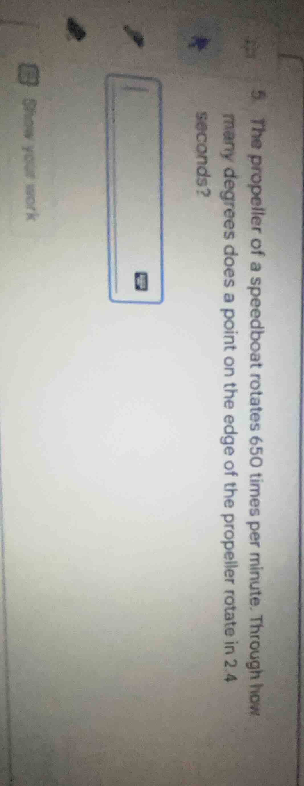 9. the propeller of a speedboat rotates 650 times per minute. through h…