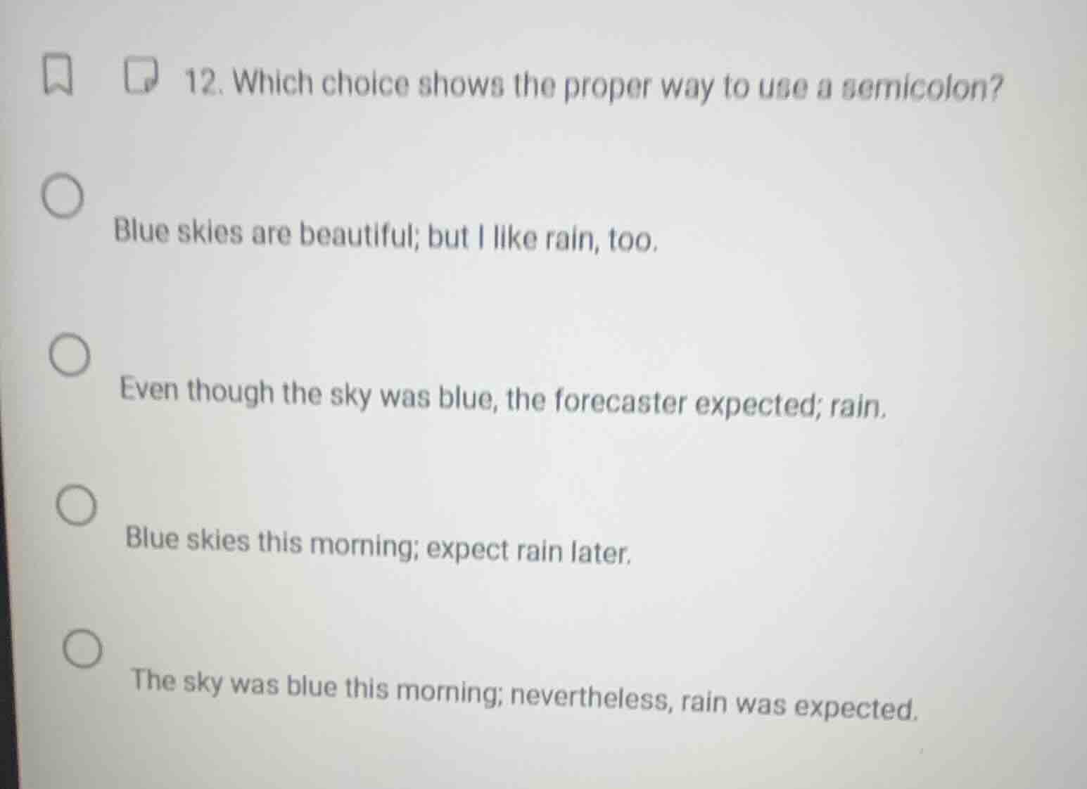 12. which choice shows the proper way to use a semicolon? blue skies ar…