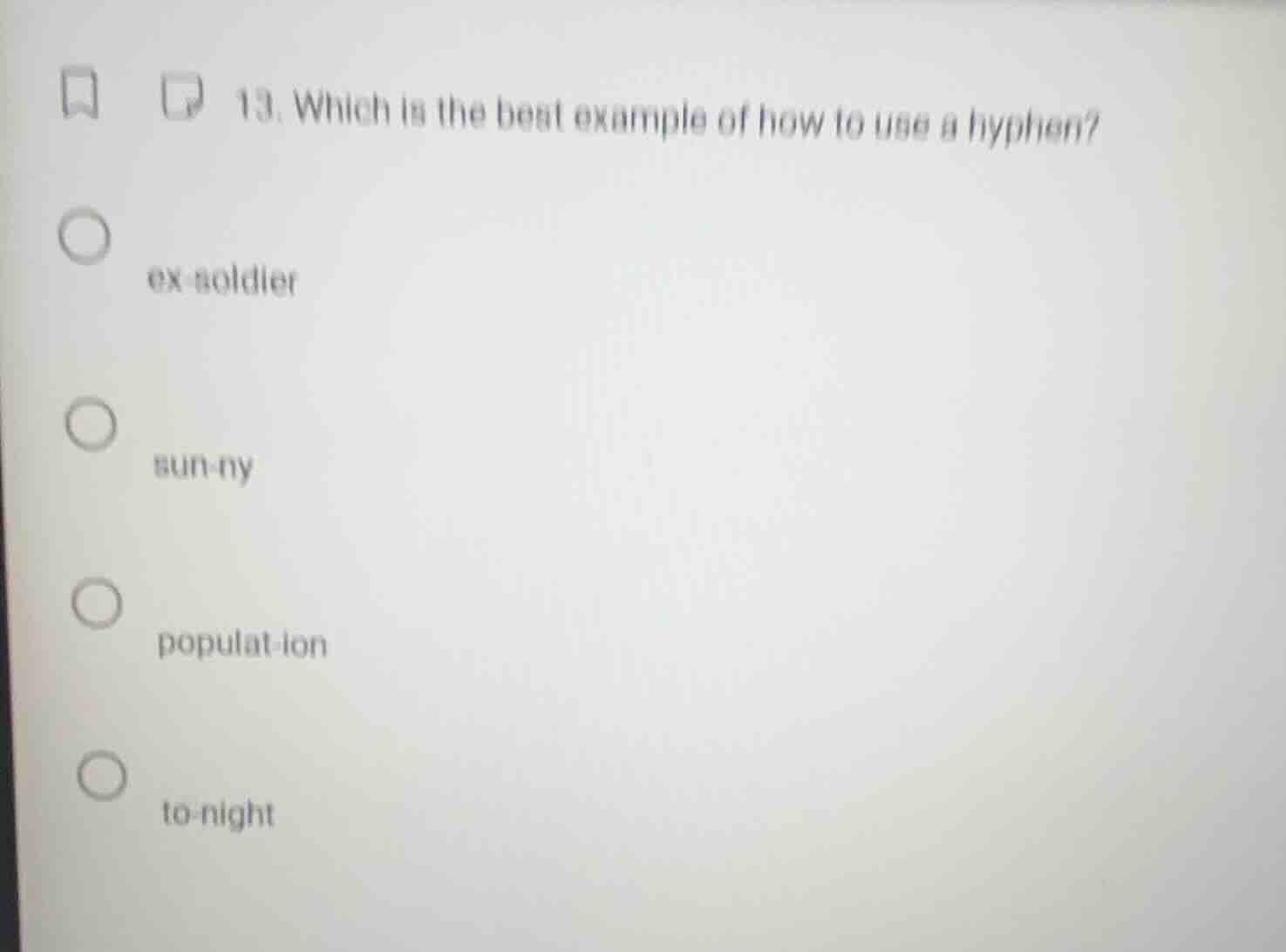 13. which is the best example of how to use a hyphen? ex-soldier sun-ny…