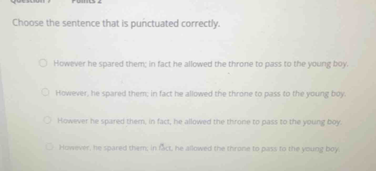 choose the sentence that is punctuated correctly. however he spared the…