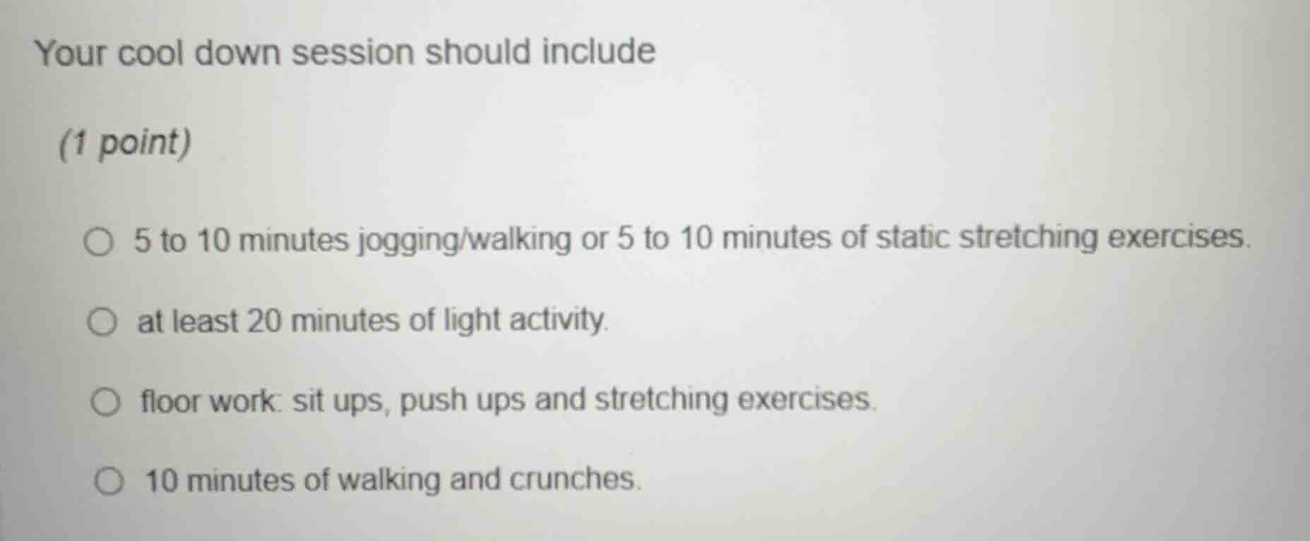 your cool down session should include (1 point) 5 to 10 minutes jogging…