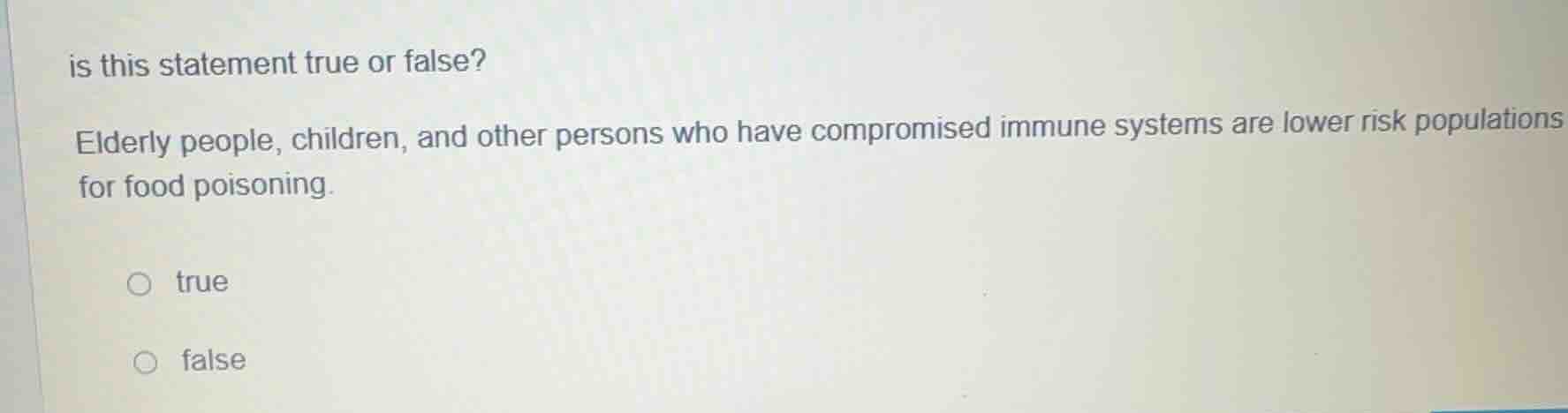 is this statement true or false? elderly people, children, and other pe…