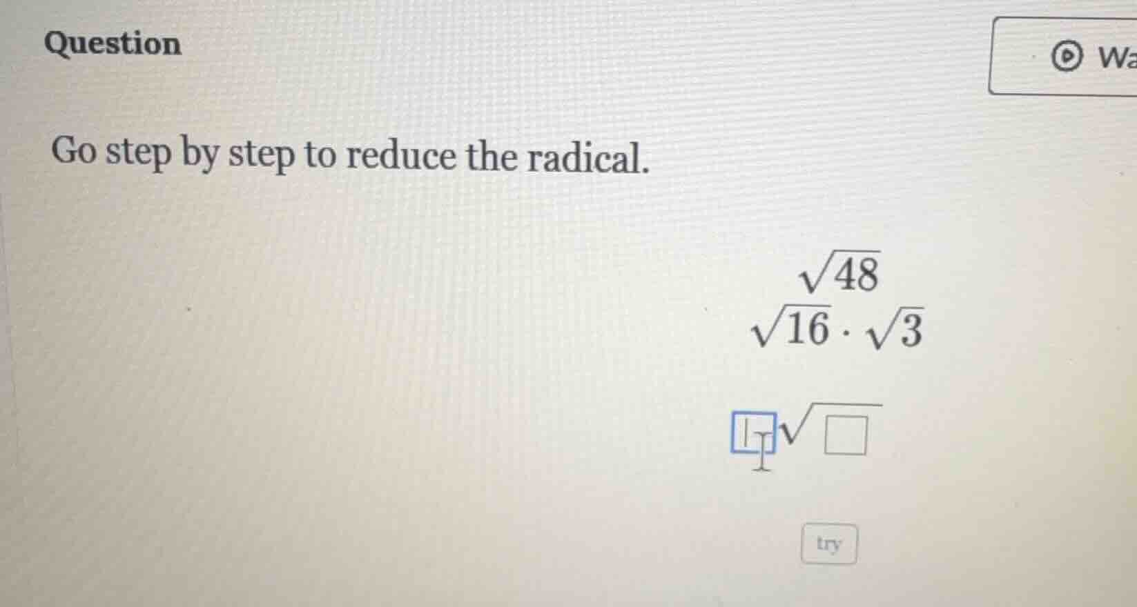 question go step by step to reduce the radical. \\(\\sqrt{48}\\) \\(\\s…