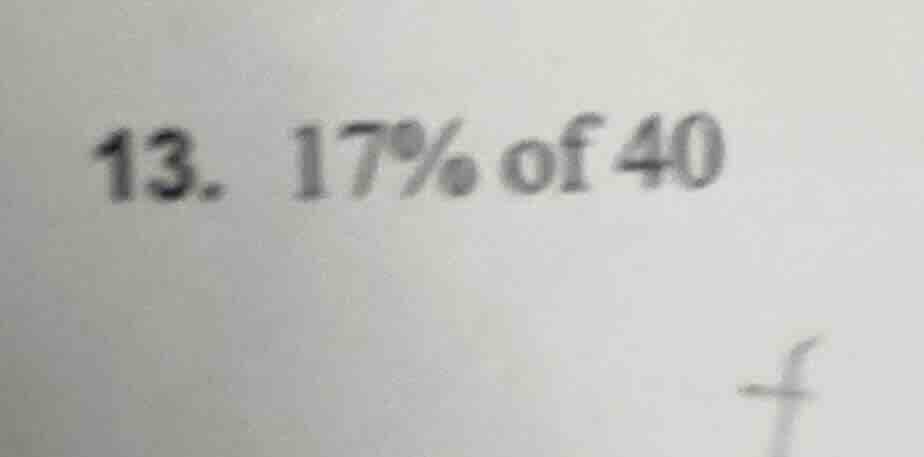 13. 17% of 40