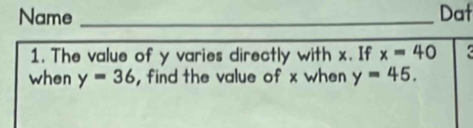 name _______________________________ dat 1. the value of y varies direc…