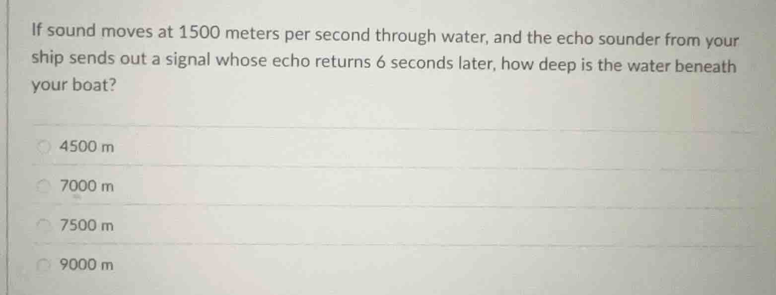 if sound moves at 1500 meters per second through water, and the echo so…