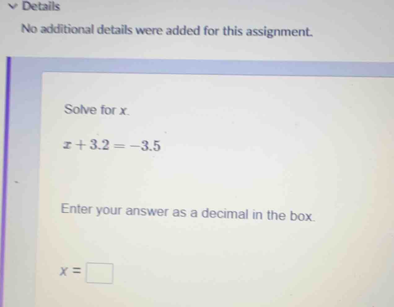 solve for x. x + 3.2 = -3.5 enter your answer as a decimal in the box. …
