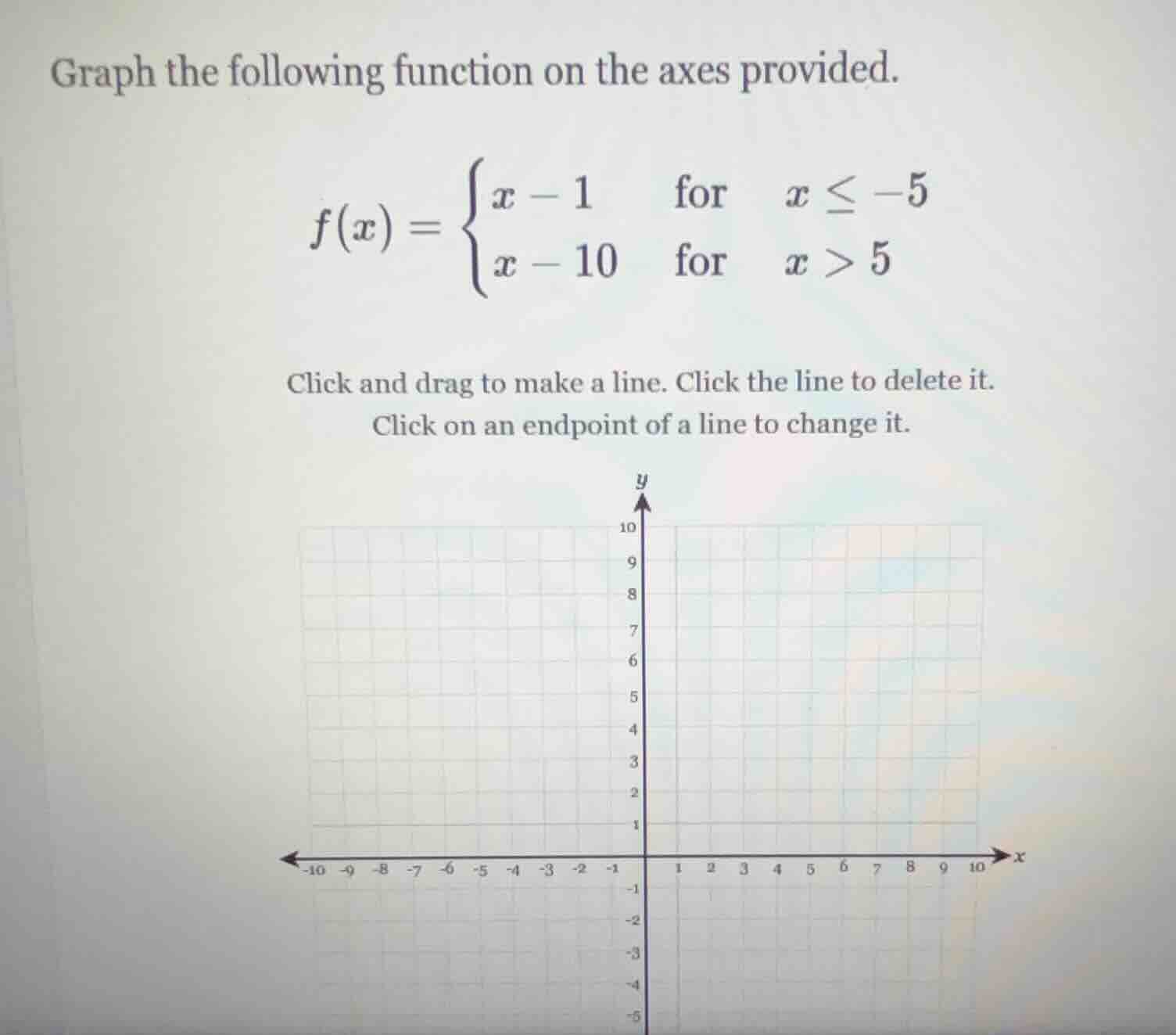graph the following function on the axes provided. $f(x) = \\begin{case…