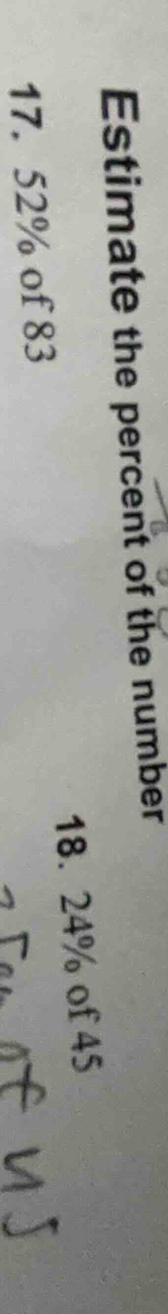 estimate the percent of the number 17. 52% of 83 18. 24% of 45
