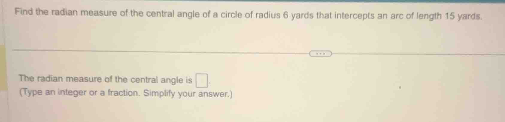 find the radian measure of the central angle of a circle of radius 6 ya…