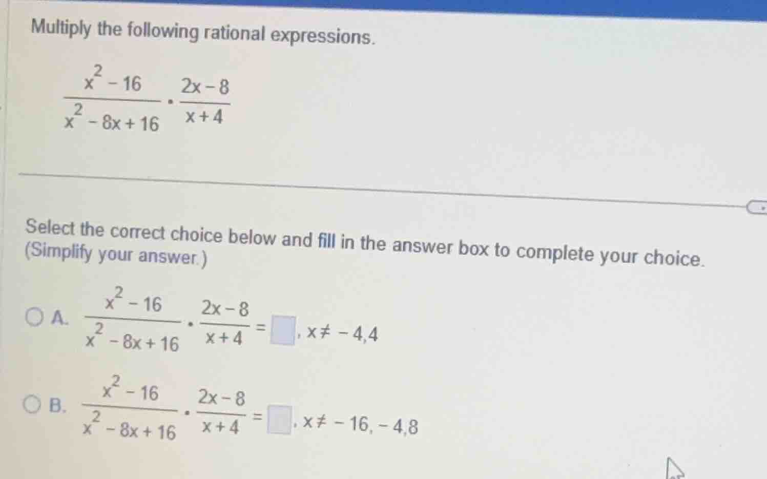 multiply the following rational expressions. \\(\frac{x^2 - 16}{x^2 - 8…