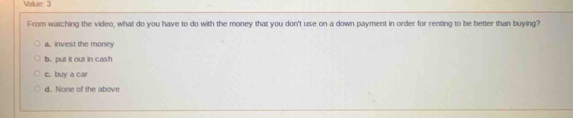 value: 3 from watching the video, what do you have to do with the money…