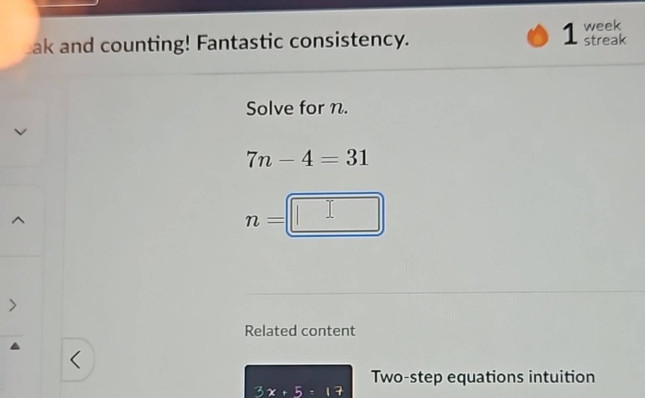 solve for n. 7n - 4 = 31 n = related content two - step equations intui…