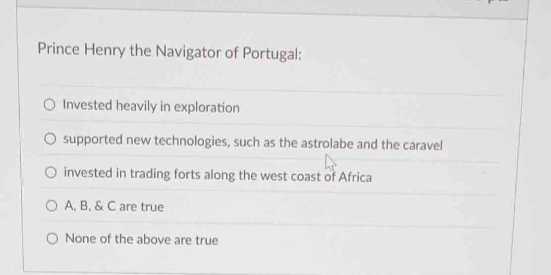 prince henry the navigator of portugal: - invested heavily in explorati…