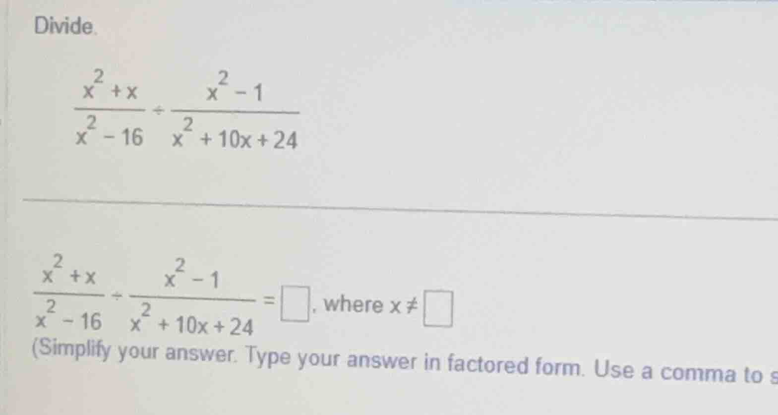 divide. \\(\\frac{x^{2}+x}{x^{2}-16} \\div \\frac{x^{2}-1}{x^{2}+10x + …