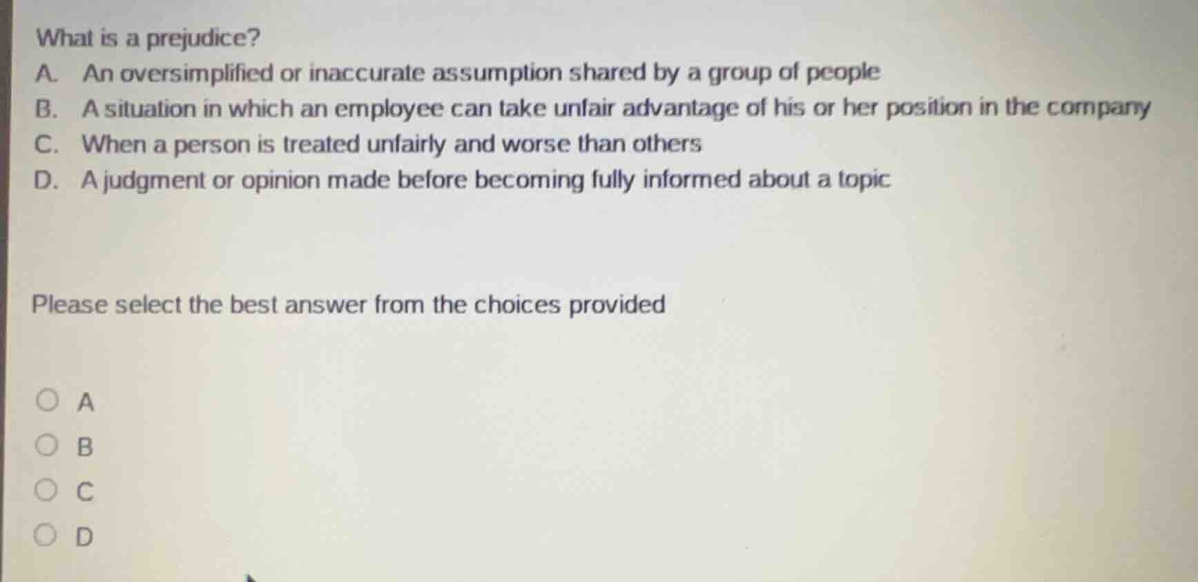 what is a prejudice? a. an oversimplified or inaccurate assumption shar…