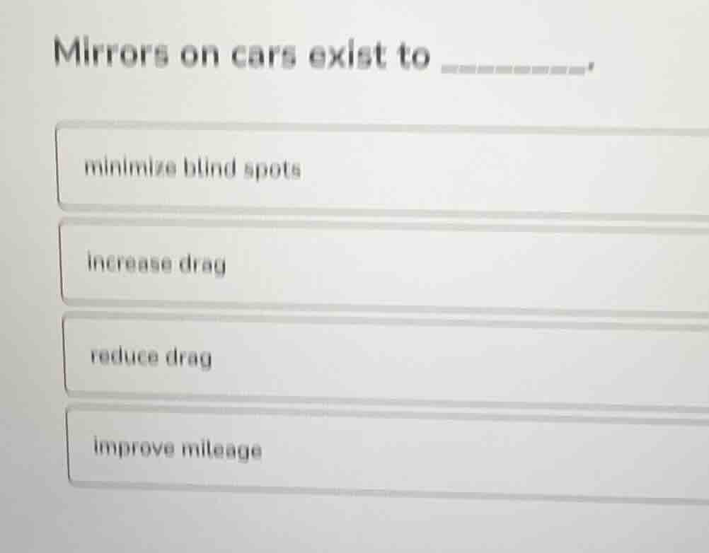 mirrors on cars exist to minimize blind spots increase drag reduce drag…